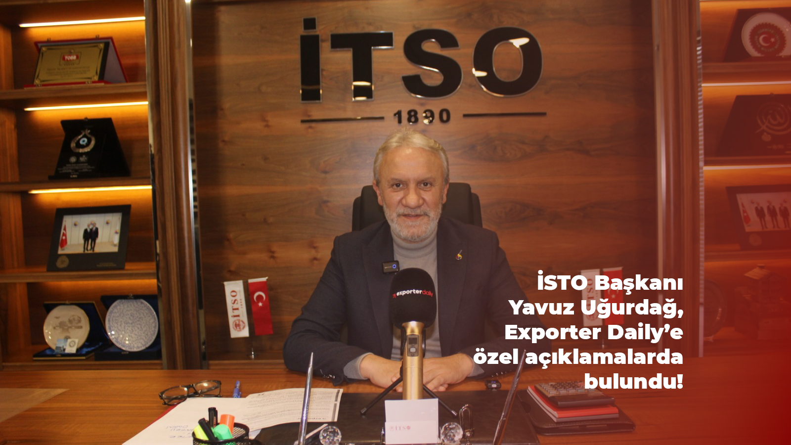 İSTO Başkanı Yavuz Uğurdağ ile sektöre dair özel bir röportaj...