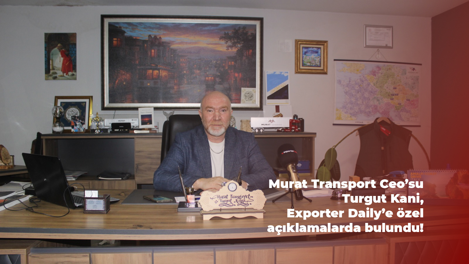 Uluslararası Taşımacılıkta Büyük Değişim! Murat Transport CEO’su Turgut Kani Anlatıyor